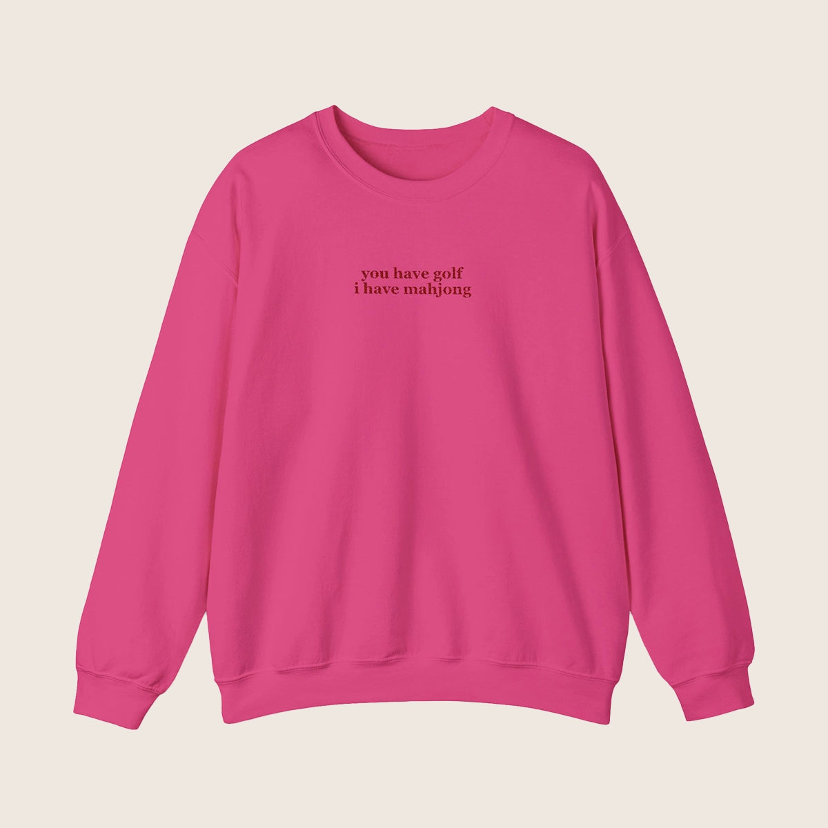 You Have Golf, I have Mahjong Crewneck