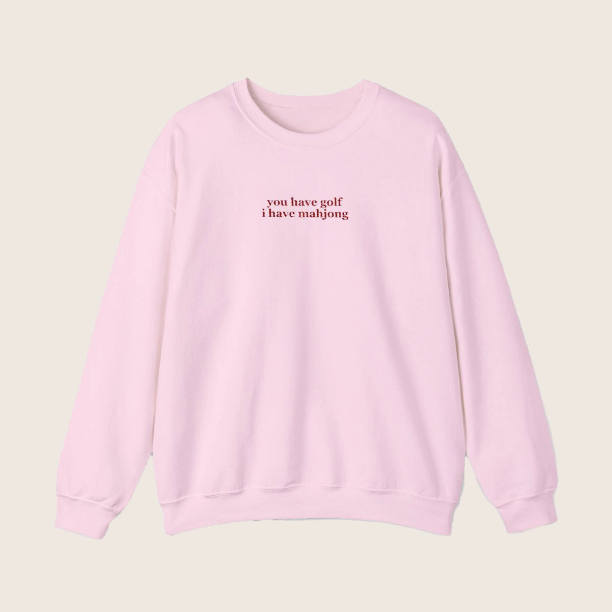 You Have Golf, I have Mahjong Crewneck
